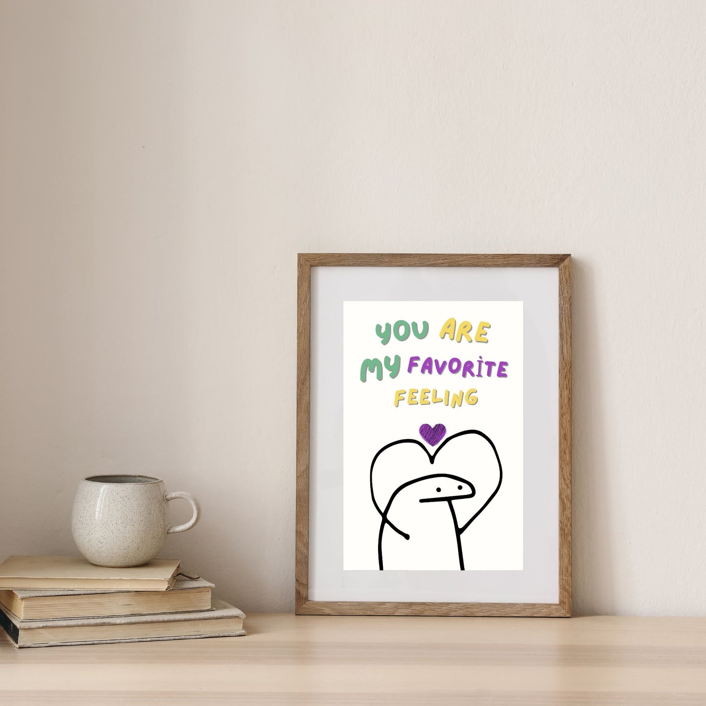 "You Are My Favorite Feeling " Canvas Tablo Dijital Tasarım